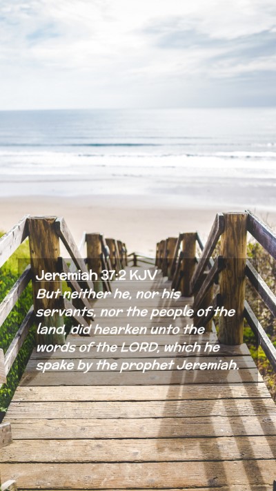 Picture 02 - Jeremiah 37:2 KJV Mobile Phone Wallpaper - But neither he, nor his servants, nor the people - Mobile Bible Verse Wallpaper