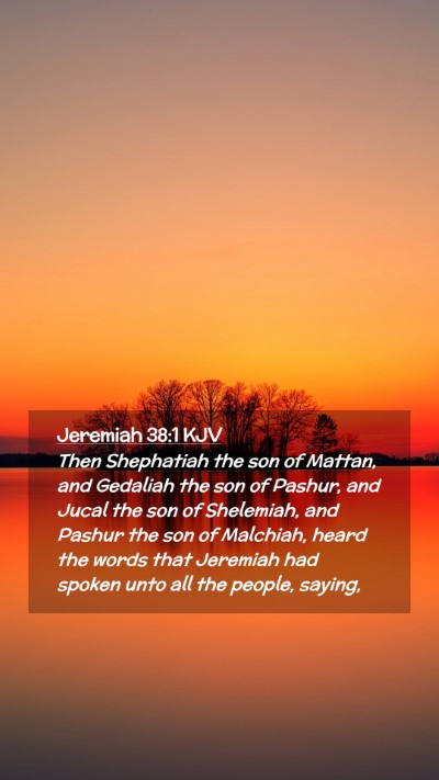 Picture 02 - Jeremiah 38:1 KJV Mobile Phone Wallpaper - Then Shephatiah the son of Mattan, and Gedaliah - Mobile Bible Verse Wallpaper