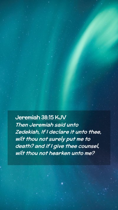 Picture 02 - Jeremiah 38:15 KJV Mobile Phone Wallpaper - Then Jeremiah said unto Zedekiah, If I declare it - Mobile Bible Verse Wallpaper