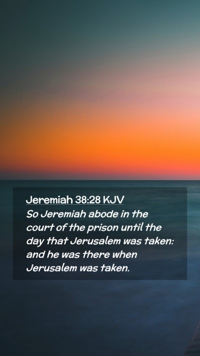Picture 02 - Jeremiah 38:28 KJV Mobile Phone Wallpaper - So Jeremiah abode in the court of the prison - Mobile Bible Verse Wallpaper