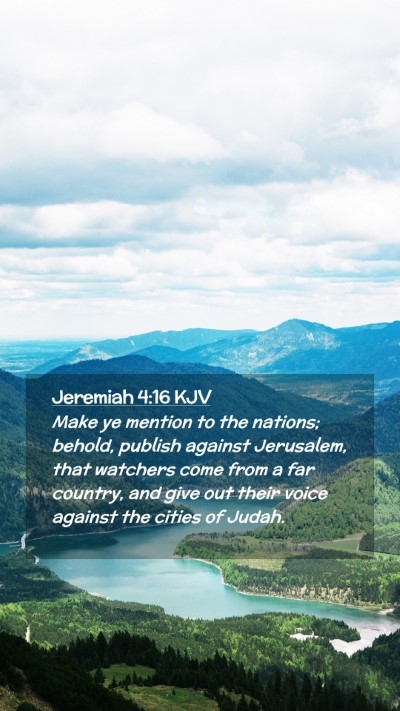 Picture 02 - Jeremiah 4:16 KJV Mobile Phone Wallpaper - Make ye mention to the nations; behold, publish - Mobile Bible Verse Wallpaper