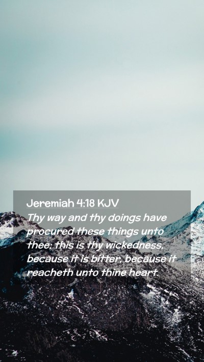 Picture 02 - Jeremiah 4:18 KJV Mobile Phone Wallpaper - Thy way and thy doings have procured these things - Mobile Bible Verse Wallpaper