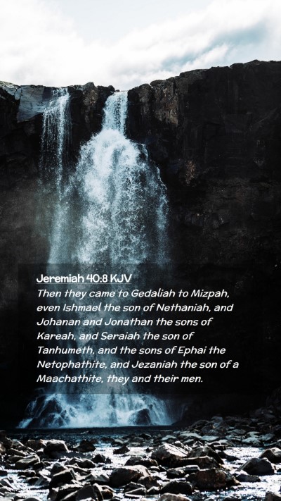 Picture 02 - Jeremiah 40:8 KJV Mobile Phone Wallpaper - Then they came to Gedaliah to Mizpah, even - Mobile Bible Verse Wallpaper