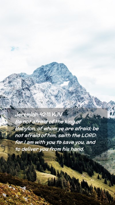 Picture 02 - Jeremiah 42:11 KJV Mobile Phone Wallpaper - Be not afraid of the king of Babylon, of whom ye - Mobile Bible Verse Wallpaper