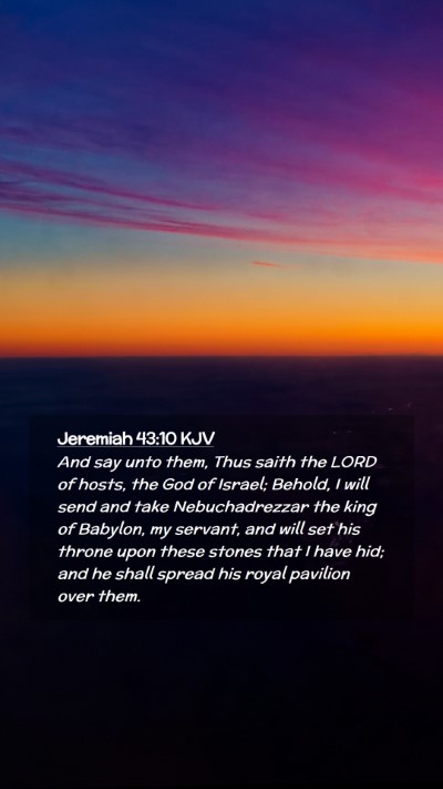Picture 02 - Jeremiah 43:10 KJV Mobile Phone Wallpaper - And say unto them, Thus saith the LORD of hosts, - Mobile Bible Verse Wallpaper