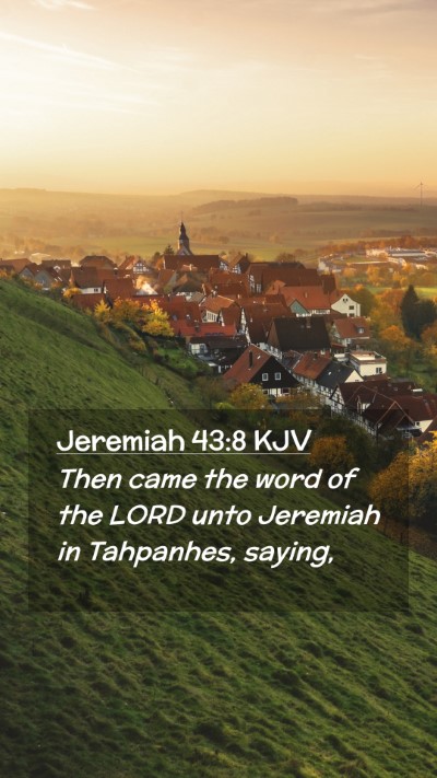 Picture 02 - Jeremiah 43:8 KJV Mobile Phone Wallpaper - Then came the word of the LORD unto Jeremiah in - Mobile Bible Verse Wallpaper