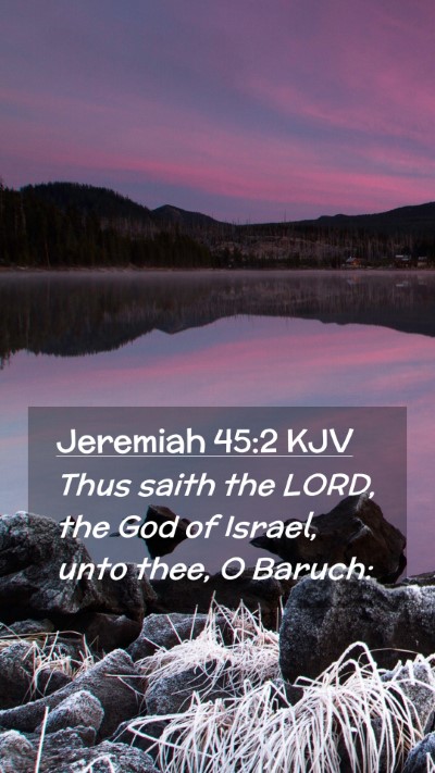 Picture 02 - Jeremiah 45:2 KJV Mobile Phone Wallpaper - Thus saith the LORD, the God of Israel, unto - Mobile Bible Verse Wallpaper