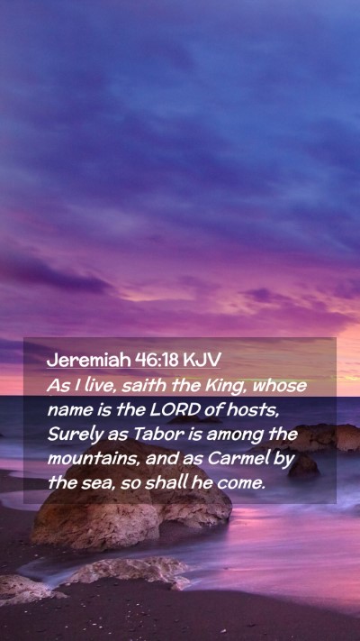 Picture 02 - Jeremiah 46:18 KJV Mobile Phone Wallpaper - As I live, saith the King, whose name is the LORD - Mobile Bible Verse Wallpaper