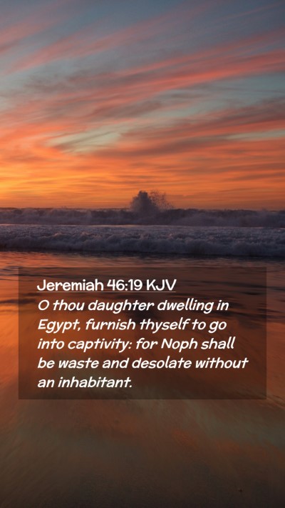 Picture 02 - Jeremiah 46:19 KJV Mobile Phone Wallpaper - O thou daughter dwelling in Egypt, furnish - Mobile Bible Verse Wallpaper
