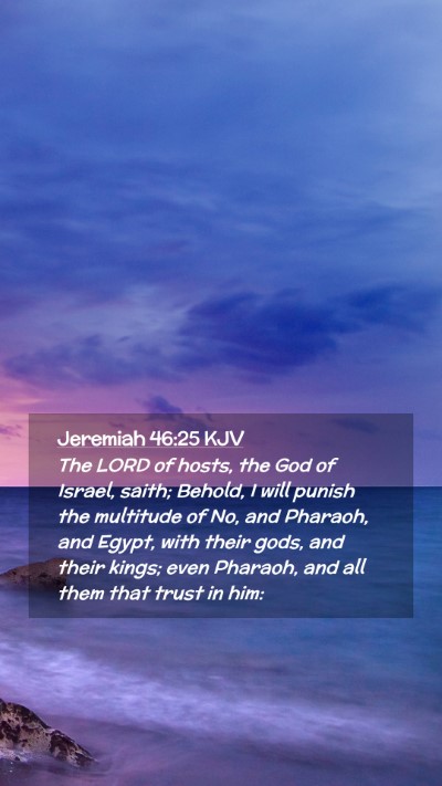 Picture 02 - Jeremiah 46:25 KJV Mobile Phone Wallpaper - The LORD of hosts, the God of Israel, saith; - Mobile Bible Verse Wallpaper
