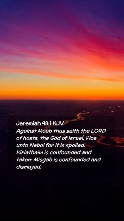 Picture 02 - Jeremiah 48:1 KJV Mobile Phone Wallpaper - Against Moab thus saith the LORD of hosts, the - Mobile Bible Verse Wallpaper