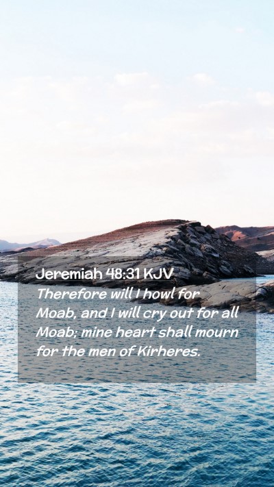 Picture 02 - Jeremiah 48:31 KJV Mobile Phone Wallpaper - Therefore will I howl for Moab, and I will cry - Mobile Bible Verse Wallpaper