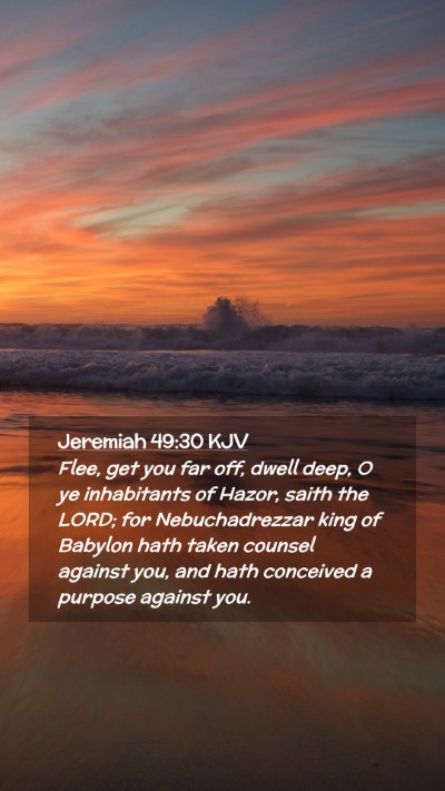 Picture 02 - Jeremiah 49:30 KJV Mobile Phone Wallpaper - Flee, get you far off, dwell deep, O ye - Mobile Bible Verse Wallpaper