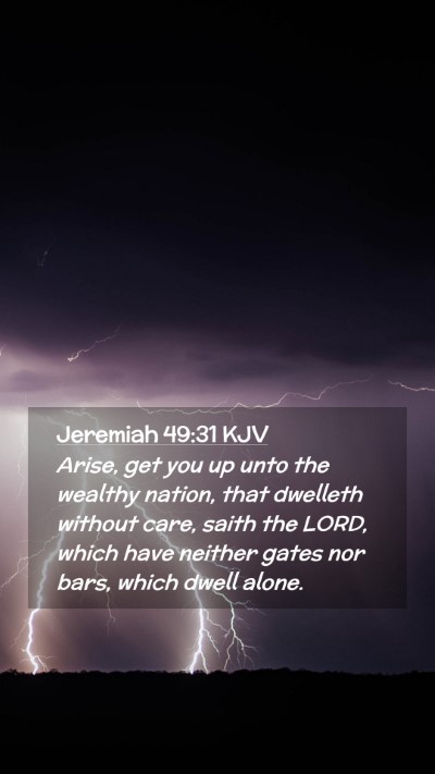 Picture 02 - Jeremiah 49:31 KJV Mobile Phone Wallpaper - Arise, get you up unto the wealthy nation, that - Mobile Bible Verse Wallpaper