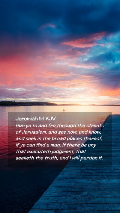 Picture 02 - Jeremiah 5:1 KJV Mobile Phone Wallpaper - Run ye to and fro through the streets of - Mobile Bible Verse Wallpaper
