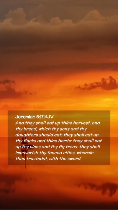 Picture 02 - Jeremiah 5:17 KJV Mobile Phone Wallpaper - And they shall eat up thine harvest, and thy - Mobile Bible Verse Wallpaper
