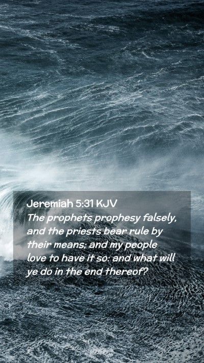 Picture 02 - Jeremiah 5:31 KJV Mobile Phone Wallpaper - The prophets prophesy falsely, and the priests - Mobile Bible Verse Wallpaper
