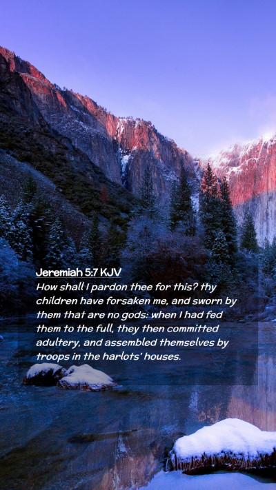 Picture 02 - Jeremiah 5:7 KJV Mobile Phone Wallpaper - How shall I pardon thee for this? thy children - Mobile Bible Verse Wallpaper