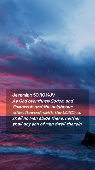 Picture 02 - Jeremiah 50:40 KJV Mobile Phone Wallpaper - As God overthrew Sodom and Gomorrah and the - Mobile Bible Verse Wallpaper