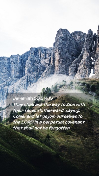 Picture 02 - Jeremiah 50:5 KJV Mobile Phone Wallpaper - They shall ask the way to Zion with their faces - Mobile Bible Verse Wallpaper