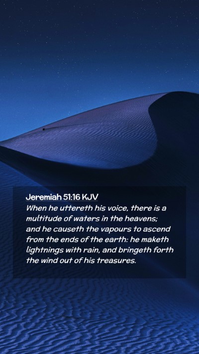 Picture 02 - Jeremiah 51:16 KJV Mobile Phone Wallpaper - When he uttereth his voice, there is a multitude - Mobile Bible Verse Wallpaper