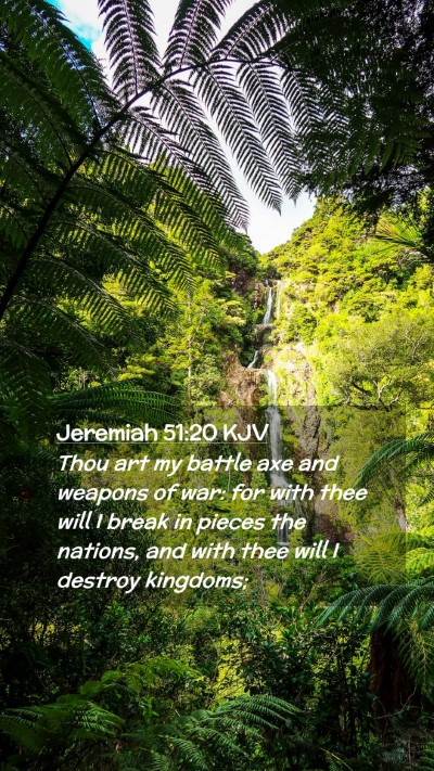 Picture 02 - Jeremiah 51:20 KJV Mobile Phone Wallpaper - Thou art my battle axe and weapons of war: for - Mobile Bible Verse Wallpaper