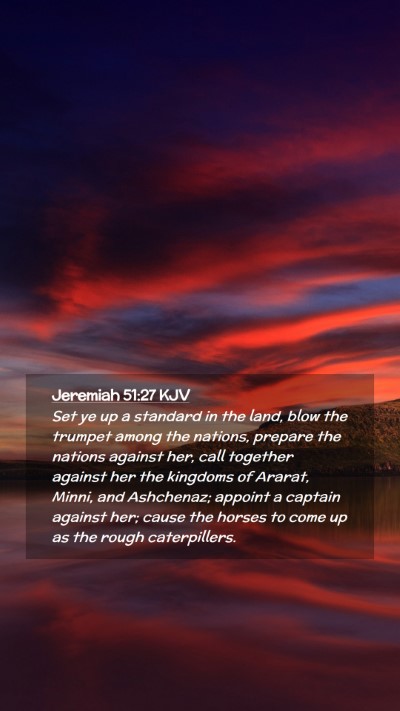 Picture 02 - Jeremiah 51:27 KJV Mobile Phone Wallpaper - Set ye up a standard in the land, blow the - Mobile Bible Verse Wallpaper