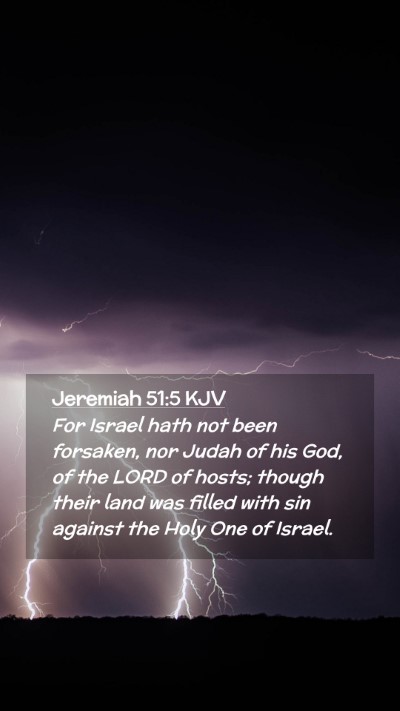 Picture 02 - Jeremiah 51:5 KJV Mobile Phone Wallpaper - For Israel hath not been forsaken, nor Judah of - Mobile Bible Verse Wallpaper