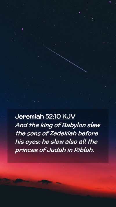 Picture 02 - Jeremiah 52:10 KJV Mobile Phone Wallpaper - And the king of Babylon slew the sons of Zedekiah - Mobile Bible Verse Wallpaper