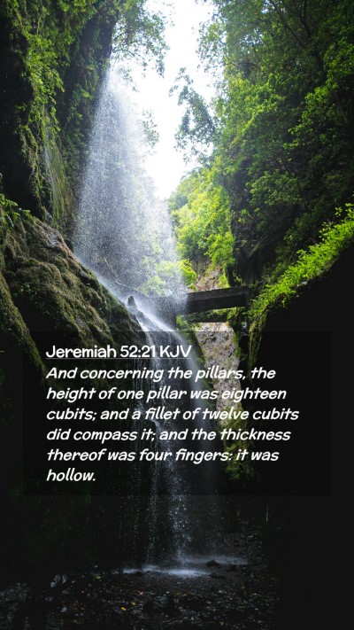 Picture 02 - Jeremiah 52:21 KJV Mobile Phone Wallpaper - And concerning the pillars, the height of one - Mobile Bible Verse Wallpaper