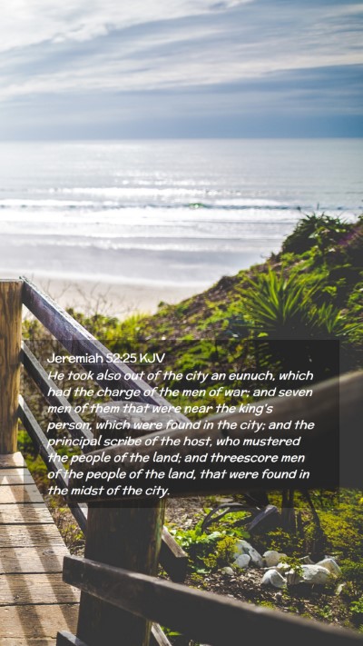Picture 02 - Jeremiah 52:25 KJV Mobile Phone Wallpaper - He took also out of the city an eunuch, which had - Mobile Bible Verse Wallpaper