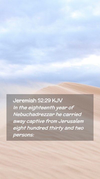 Picture 02 - Jeremiah 52:29 KJV Mobile Phone Wallpaper - In the eighteenth year of Nebuchadrezzar he - Mobile Bible Verse Wallpaper