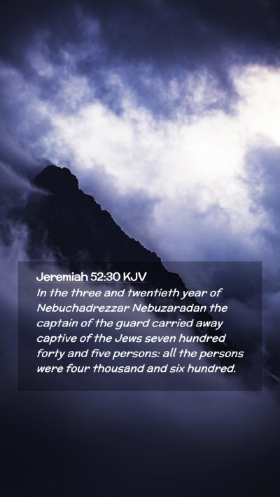 Picture 02 - Jeremiah 52:30 KJV Mobile Phone Wallpaper - In the three and twentieth year of Nebuchadrezzar - Mobile Bible Verse Wallpaper