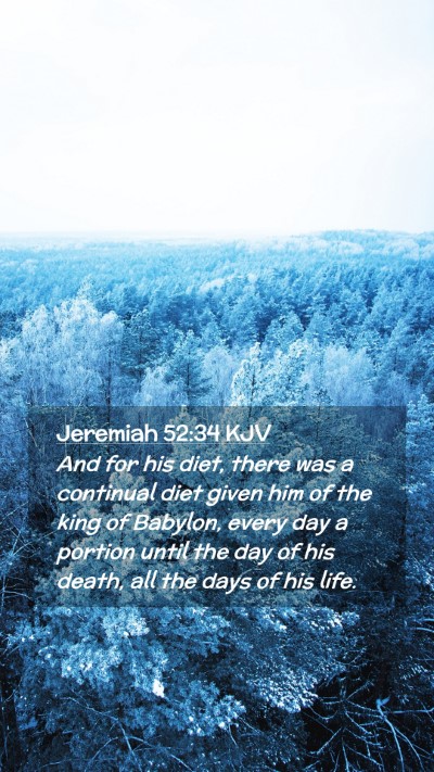 Picture 02 - Jeremiah 52:34 KJV Mobile Phone Wallpaper - And for his diet, there was a continual diet - Mobile Bible Verse Wallpaper