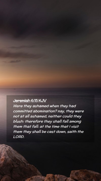 Picture 02 - Jeremiah 6:15 KJV Mobile Phone Wallpaper - Were they ashamed when they had committed - Mobile Bible Verse Wallpaper