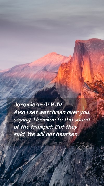 Picture 02 - Jeremiah 6:17 KJV Mobile Phone Wallpaper - Also I set watchmen over you, saying, Hearken to - Mobile Bible Verse Wallpaper