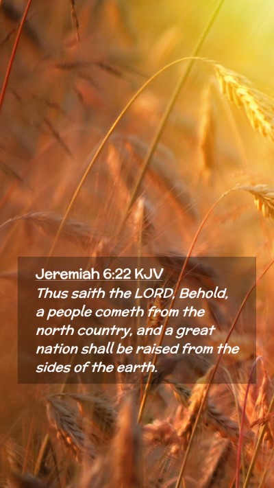 Picture 02 - Jeremiah 6:22 KJV Mobile Phone Wallpaper - Thus saith the LORD, Behold, a people cometh from - Mobile Bible Verse Wallpaper