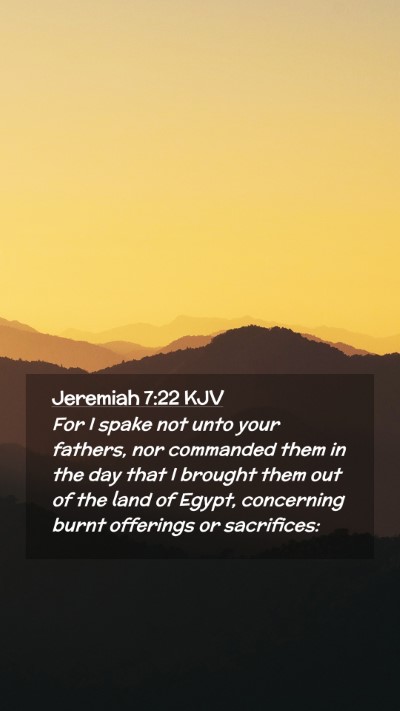 Picture 02 - Jeremiah 7:22 KJV Mobile Phone Wallpaper - For I spake not unto your fathers, nor commanded - Mobile Bible Verse Wallpaper