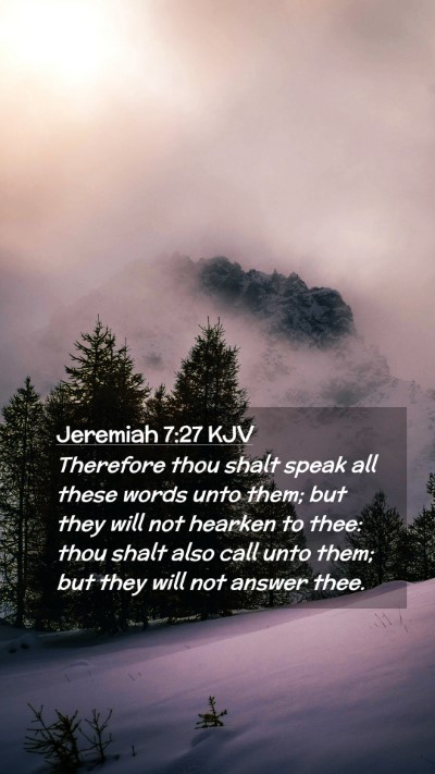 Picture 02 - Jeremiah 7:27 KJV Mobile Phone Wallpaper - Therefore thou shalt speak all these words unto - Mobile Bible Verse Wallpaper