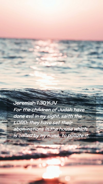 Picture 02 - Jeremiah 7:30 KJV Mobile Phone Wallpaper - For the children of Judah have done evil in my - Mobile Bible Verse Wallpaper