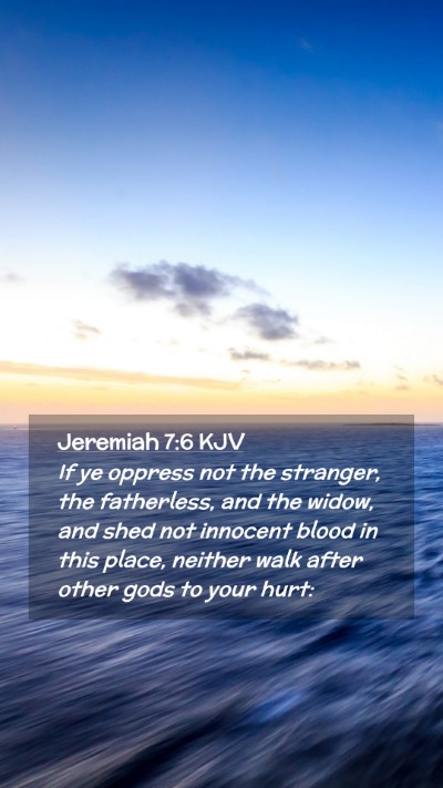 Picture 02 - Jeremiah 7:6 KJV Mobile Phone Wallpaper - If ye oppress not the stranger, the fatherless, - Mobile Bible Verse Wallpaper