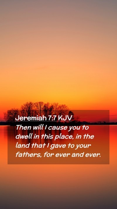Picture 02 - Jeremiah 7:7 KJV Mobile Phone Wallpaper - Then will I cause you to dwell in this place, in - Mobile Bible Verse Wallpaper
