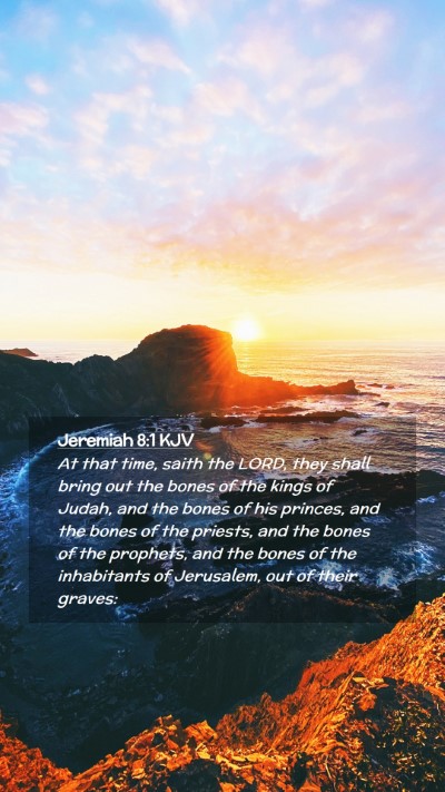 Picture 02 - Jeremiah 8:1 KJV Mobile Phone Wallpaper - At that time, saith the LORD, they shall bring - Mobile Bible Verse Wallpaper