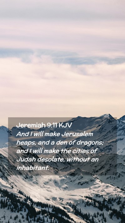 Picture 02 - Jeremiah 9:11 KJV Mobile Phone Wallpaper - And I will make Jerusalem heaps, and a den of - Mobile Bible Verse Wallpaper