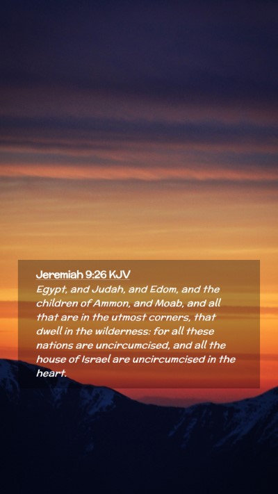Picture 02 - Jeremiah 9:26 KJV Mobile Phone Wallpaper - Egypt, and Judah, and Edom, and the children of - Mobile Bible Verse Wallpaper