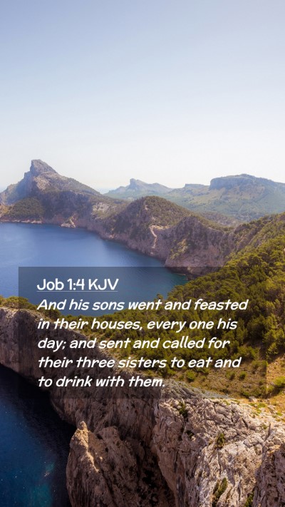 Picture 02 - Job 1:4 KJV Mobile Phone Wallpaper - And his sons went and feasted in their houses, - Mobile Bible Verse Wallpaper