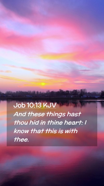 Picture 02 - Job 10:13 KJV Mobile Phone Wallpaper - And these things hast thou hid in thine heart: I - Mobile Bible Verse Wallpaper