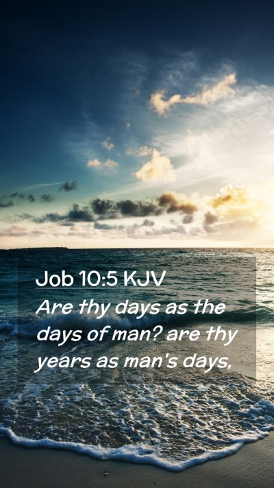 Picture 02 - Job 10:5 KJV Mobile Phone Wallpaper - Are thy days as the days of man? are thy years as - Mobile Bible Verse Wallpaper