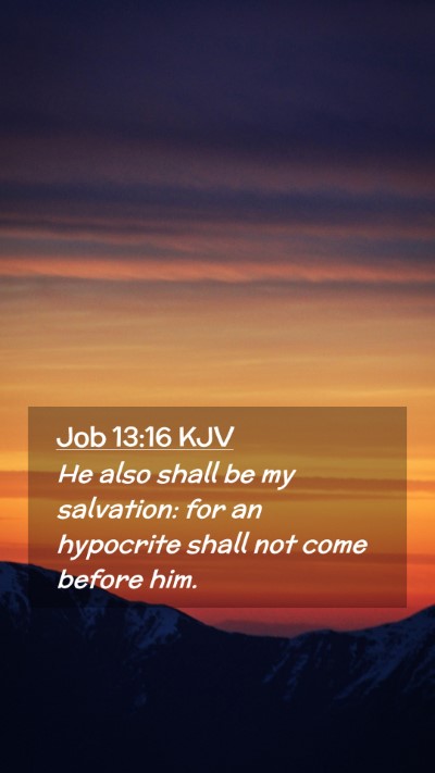 Picture 02 - Job 13:16 KJV Mobile Phone Wallpaper - He also shall be my salvation: for an hypocrite - Mobile Bible Verse Wallpaper