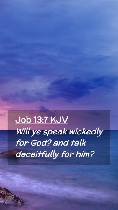 Picture 02 - Job 13:7 KJV Mobile Phone Wallpaper - Will ye speak wickedly for God? and talk - Mobile Bible Verse Wallpaper